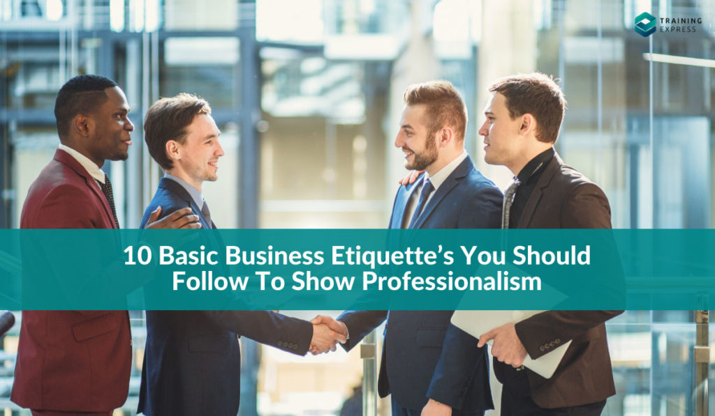 10 Basic Business Etiquette’s You Should Follow To Show Professionalism