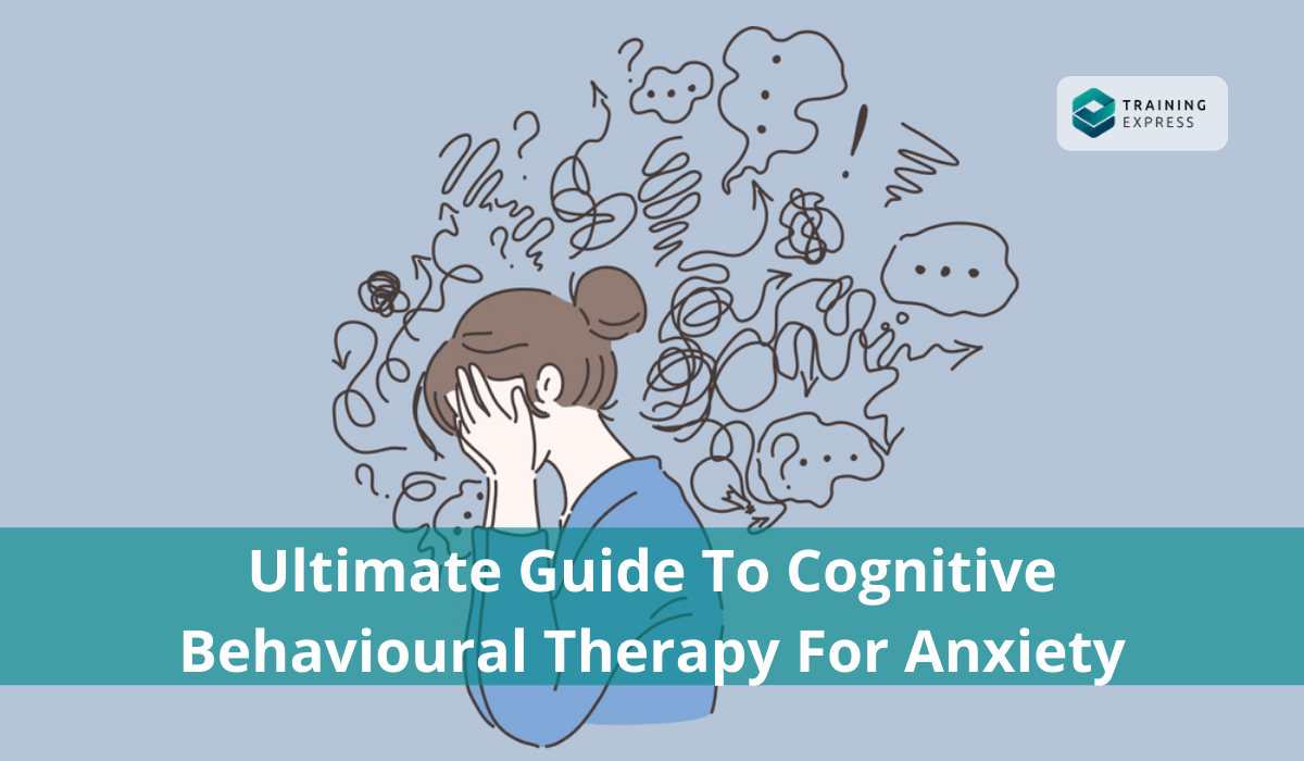Cognitive Behavioural Therapy For Anxiety