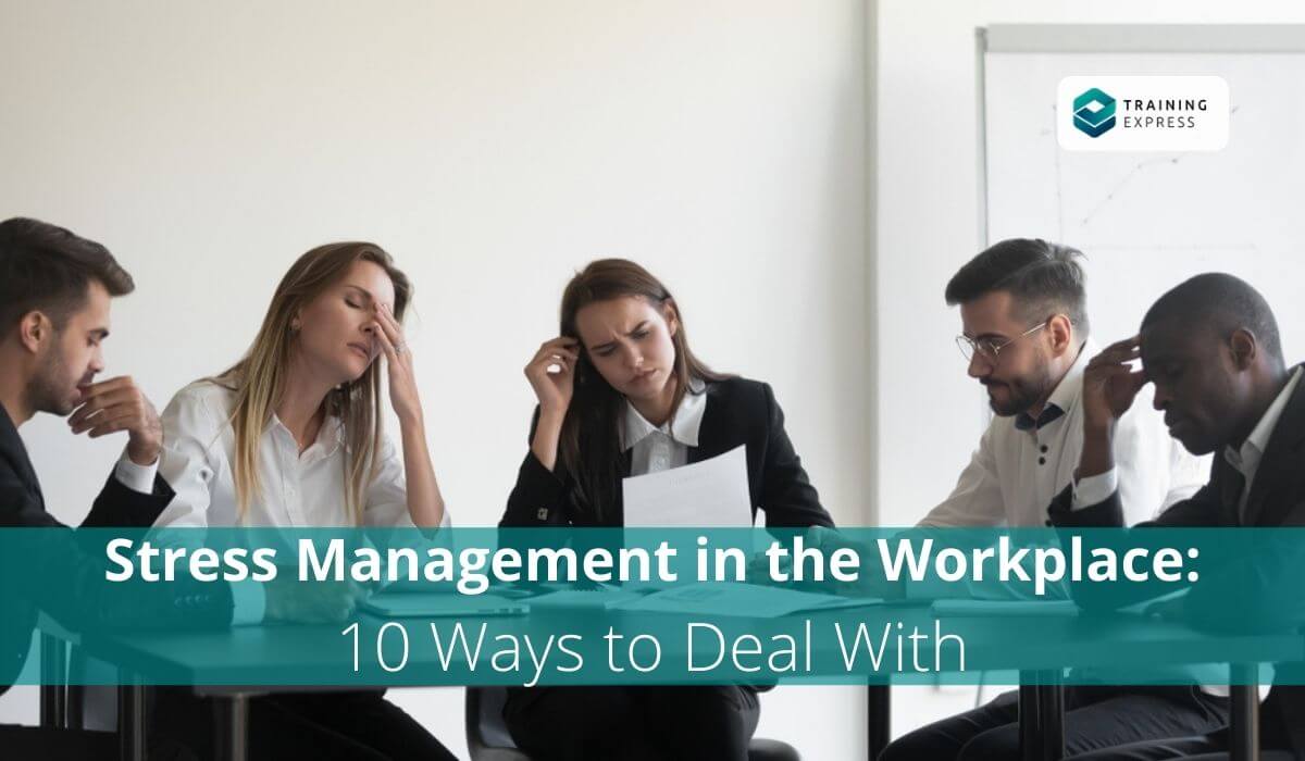Stress Management in the Workplace: 10 Ways to Deal With